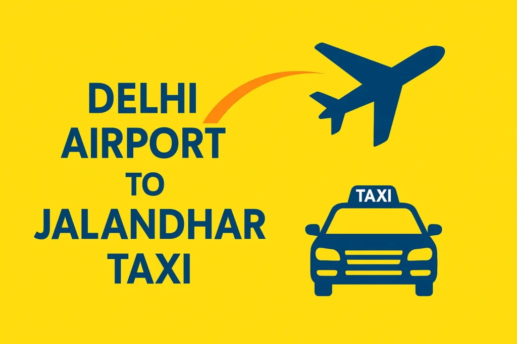 Delhi Airport to Jalandhar Taxi