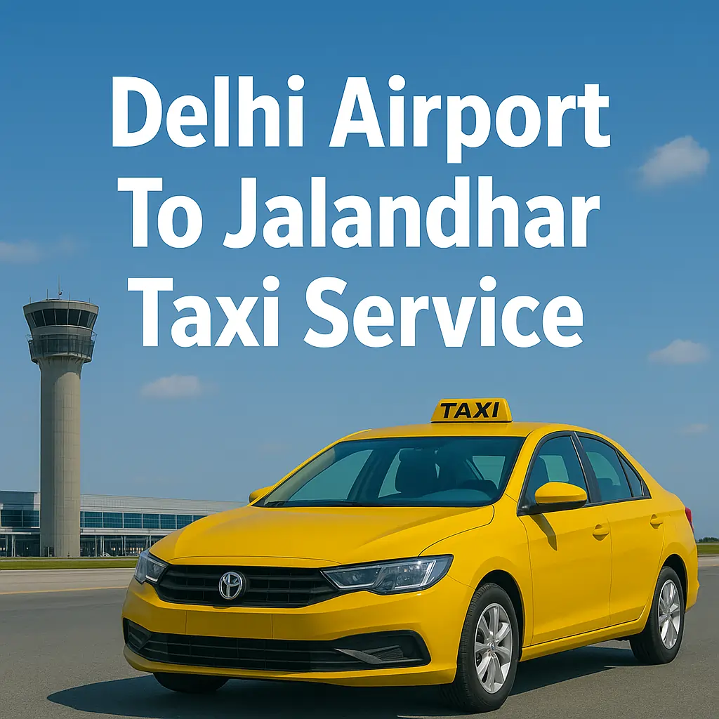 Delhi Airport to Jalandhar Taxi Service